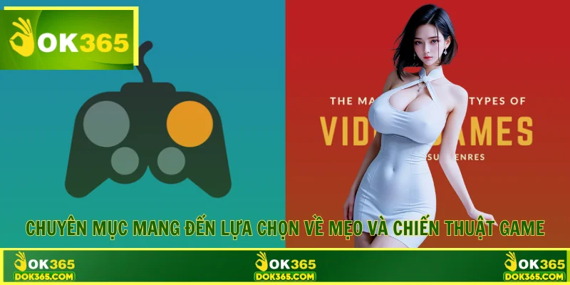 Chuyên  mục mang đến lựa chọn về mẹo và chiến thuật game